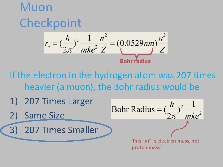 Muon Checkpoint Bohr radius If the electron in the hydrogen atom was 207 times