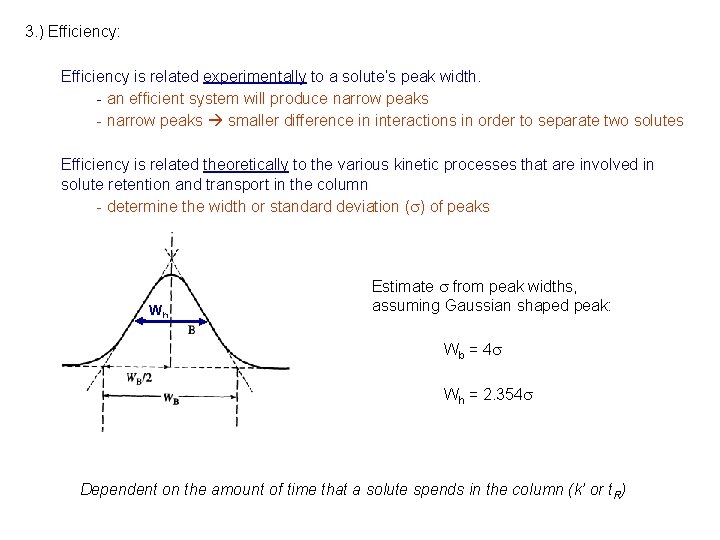 3. ) Efficiency: Efficiency is related experimentally to a solute’s peak width. - an