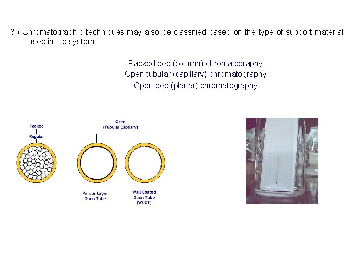 3. ) Chromatographic techniques may also be classified based on the type of support