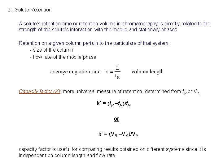 2. ) Solute Retention: A solute’s retention time or retention volume in chromatography is