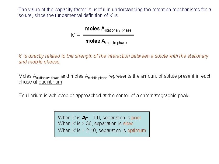 The value of the capacity factor is useful in understanding the retention mechanisms for