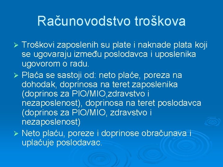 Računovodstvo troškova Troškovi zaposlenih su plate i naknade plata koji se ugovaraju između poslodavca