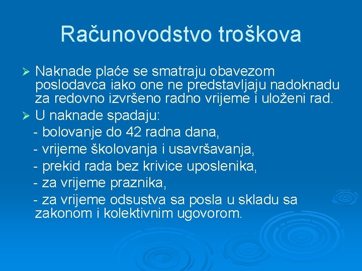 Računovodstvo troškova Naknade plaće se smatraju obavezom poslodavca iako one ne predstavljaju nadoknadu za