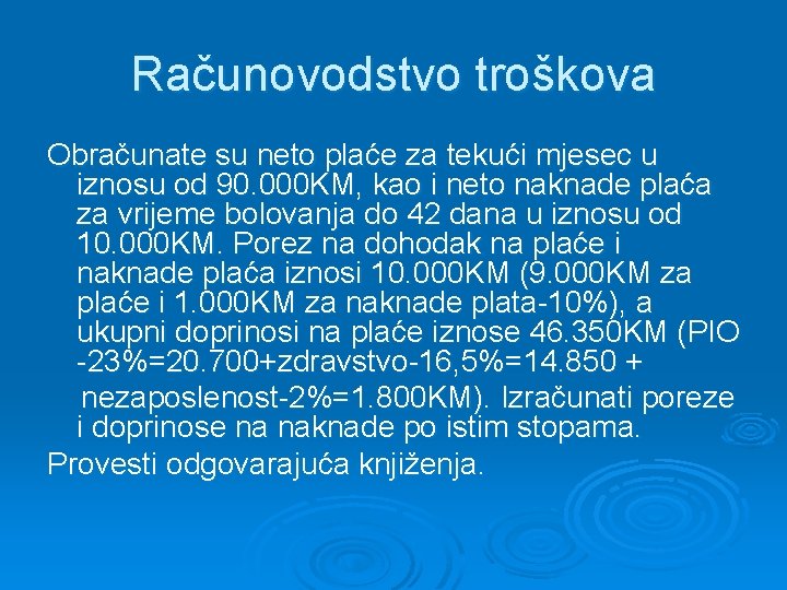 Računovodstvo troškova Obračunate su neto plaće za tekući mjesec u iznosu od 90. 000