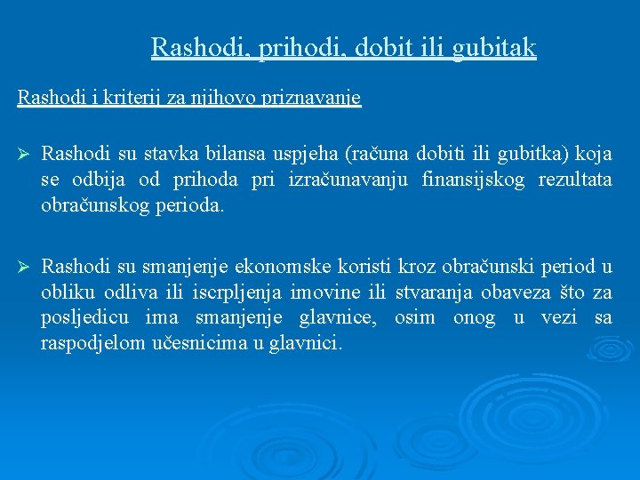 Rashodi, prihodi, dobit ili gubitak Rashodi i kriterij za njihovo priznavanje Ø Rashodi su