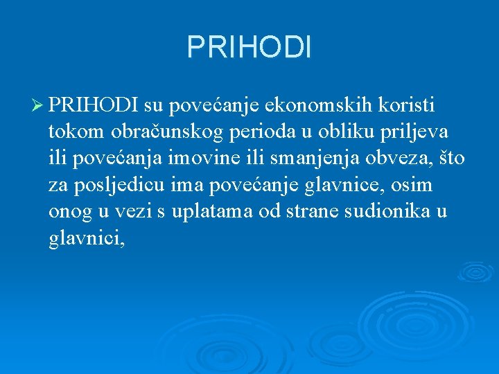 PRIHODI Ø PRIHODI su povećanje ekonomskih koristi tokom obračunskog perioda u obliku priljeva ili