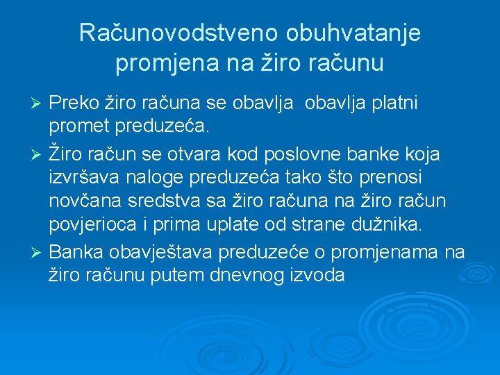 Računovodstveno obuhvatanje promjena na žiro računu Preko žiro računa se obavlja platni promet preduzeća.