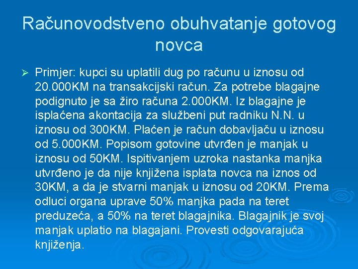 Računovodstveno obuhvatanje gotovog novca Ø Primjer: kupci su uplatili dug po računu u iznosu