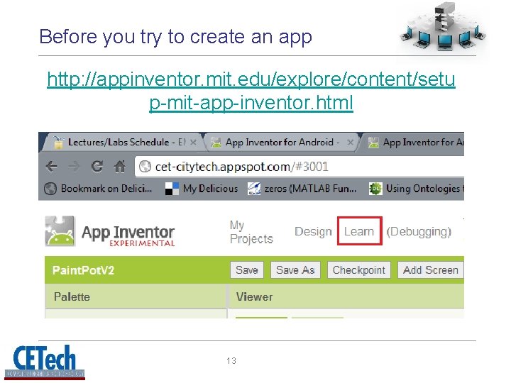 Before you try to create an app http: //appinventor. mit. edu/explore/content/setu p-mit-app-inventor. html 13