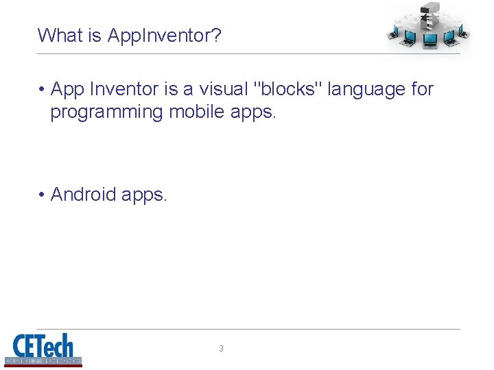 What is App. Inventor? • App Inventor is a visual "blocks" language for programming