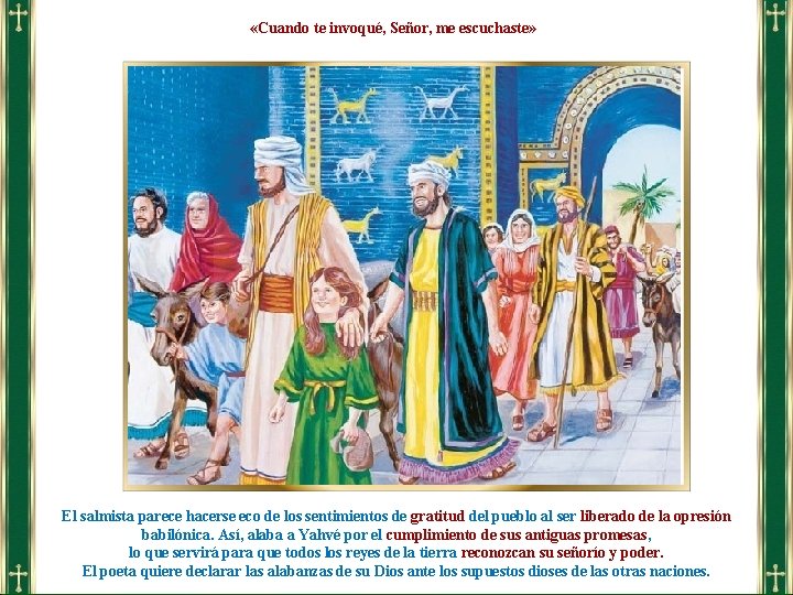  «Cuando te invoqué, Señor, me escuchaste» El salmista parece hacerse eco de los