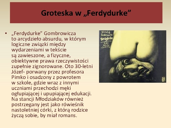 Groteska w „Ferdydurke” • „Ferdydurke” Gombrowicza to arcydzieło absurdu, w którym logiczne związki między