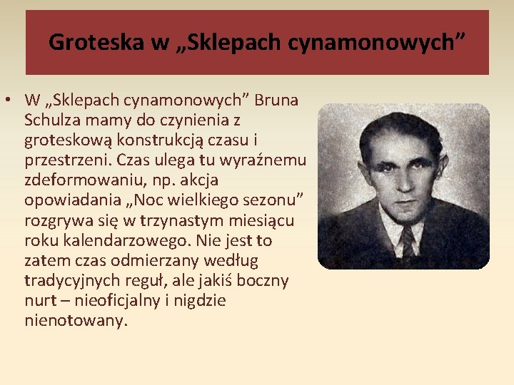 Groteska w „Sklepach cynamonowych” • W „Sklepach cynamonowych” Bruna Schulza mamy do czynienia z