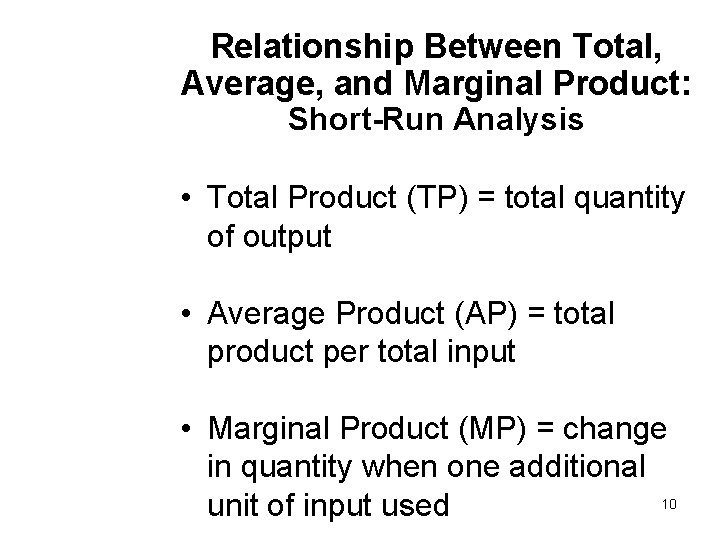 Relationship Between Total, Average, and Marginal Product: Short-Run Analysis • Total Product (TP) =