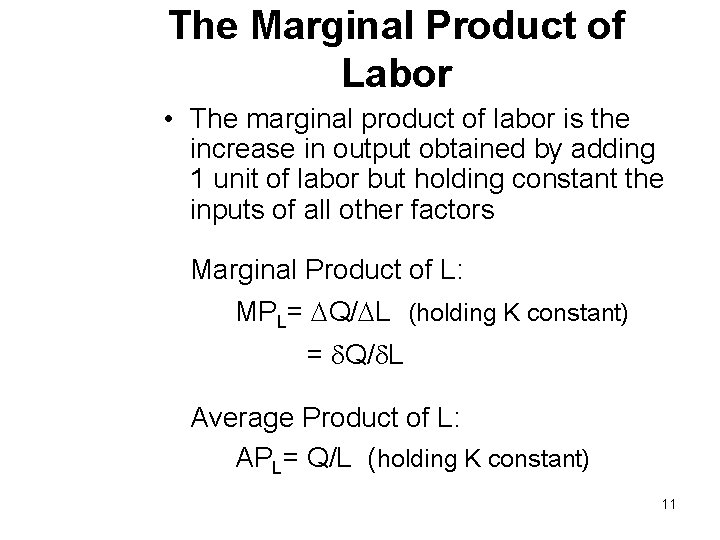 The Marginal Product of Labor • The marginal product of labor is the increase