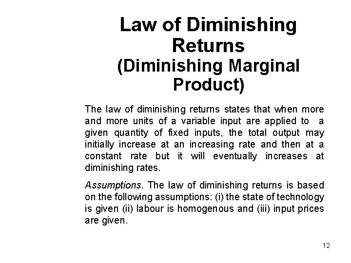 Law of Diminishing Returns (Diminishing Marginal Product) The law of diminishing returns states that