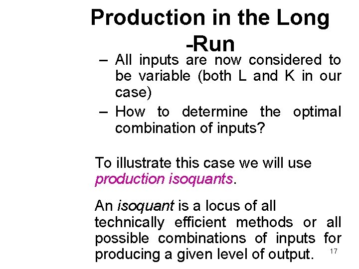 Production in the Long -Run – All inputs are now considered to be variable