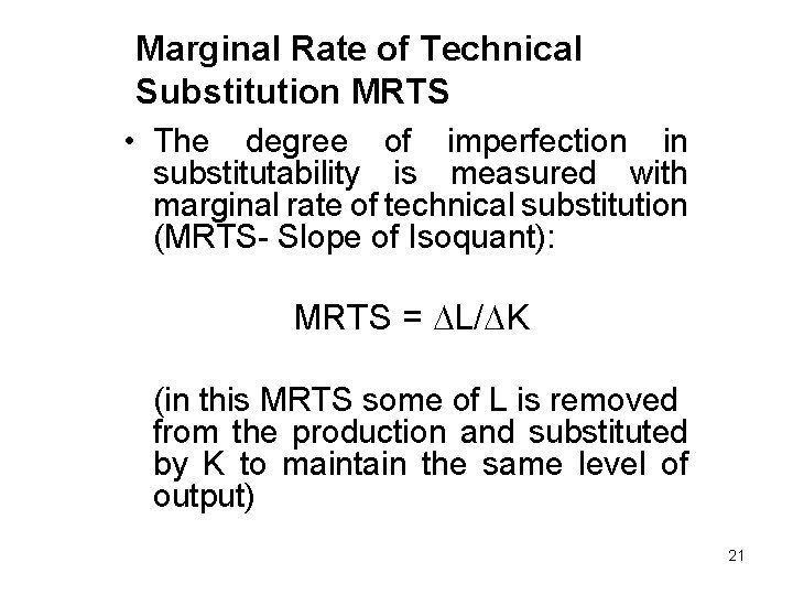 Marginal Rate of Technical Substitution MRTS • The degree of imperfection in substitutability is