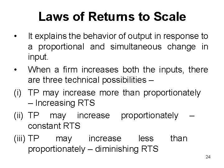 Laws of Returns to Scale • It explains the behavior of output in response