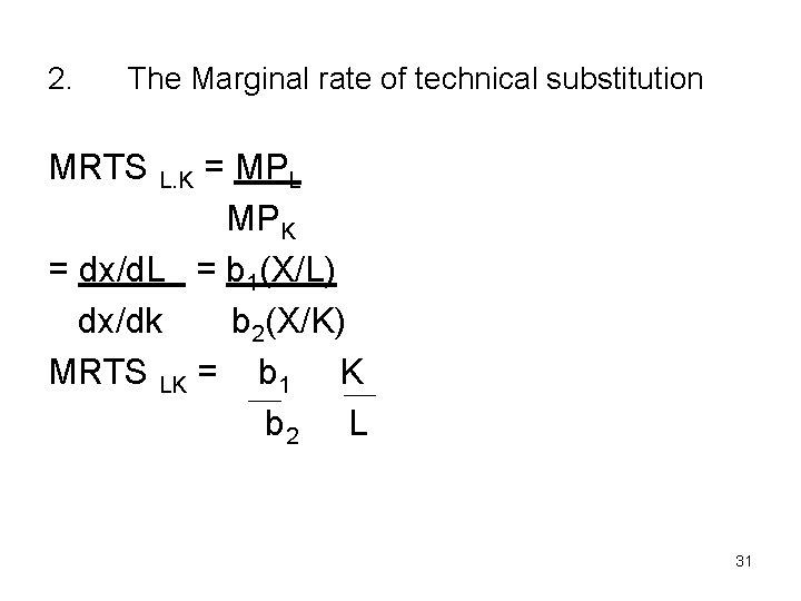 2. The Marginal rate of technical substitution MRTS L. K = MPL MPK =