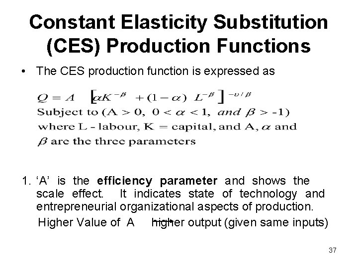 Constant Elasticity Substitution (CES) Production Functions • The CES production function is expressed as