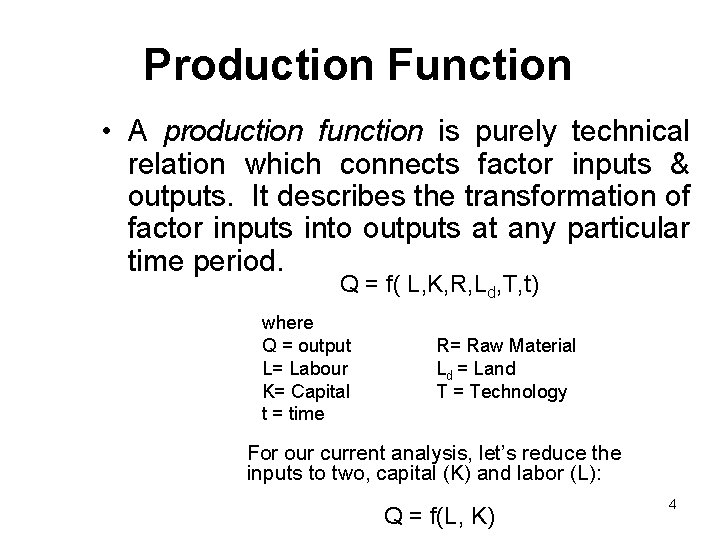 Production Function • A production function is purely technical relation which connects factor inputs