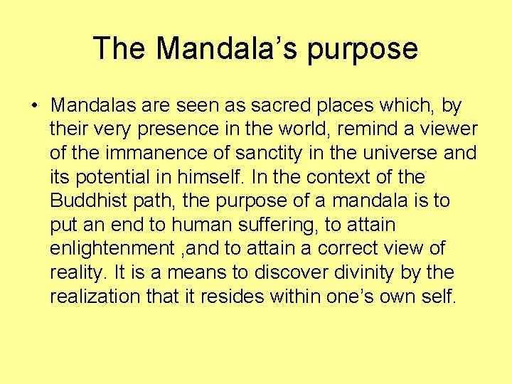 The Mandala’s purpose • Mandalas are seen as sacred places which, by their very