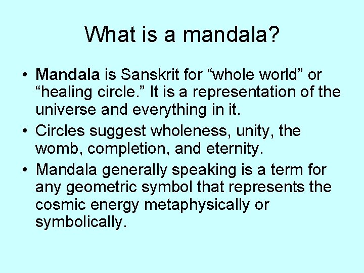 What is a mandala? • Mandala is Sanskrit for “whole world” or “healing circle.