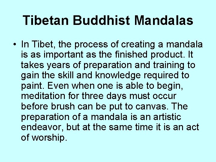 Tibetan Buddhist Mandalas • In Tibet, the process of creating a mandala is as