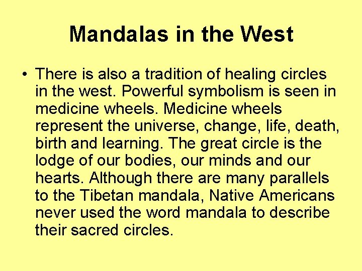 Mandalas in the West • There is also a tradition of healing circles in