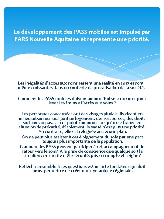 Le développement des PASS mobiles est impulsé par l’ARS Nouvelle Aquitaine et représente une