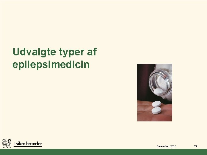 Udvalgte typer af epilepsimedicin December 2014 24 