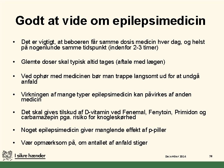 Godt at vide om epilepsimedicin • Det er vigtigt, at beboeren får samme dosis