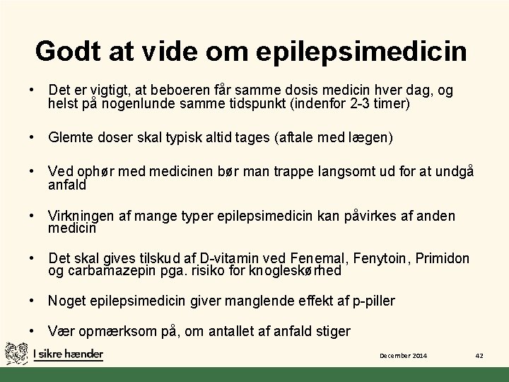 Godt at vide om epilepsimedicin • Det er vigtigt, at beboeren får samme dosis