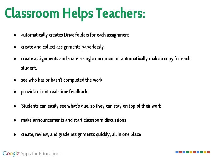 Classroom Helps Teachers: ● automatically creates Drive folders for each assignment ● create and