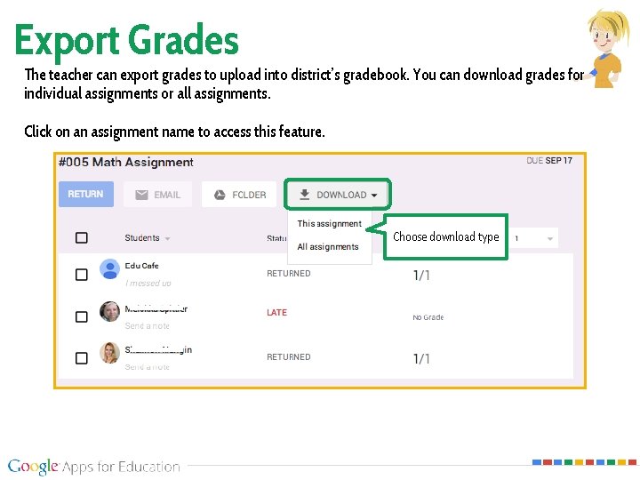 Export Grades The teacher can export grades to upload into district’s gradebook. You can