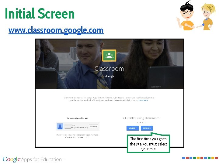 Initial Screen www. classroom. google. com The first time you go to the site