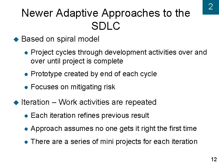 Newer Adaptive Approaches to the SDLC 2 Based on spiral model Project cycles through