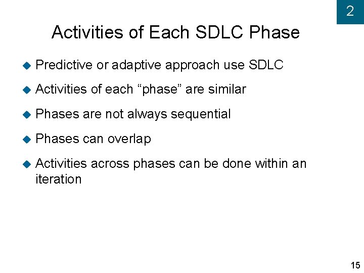 2 Activities of Each SDLC Phase Predictive or adaptive approach use SDLC Activities of