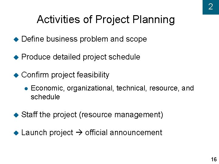 2 Activities of Project Planning Define business problem and scope Produce detailed project schedule
