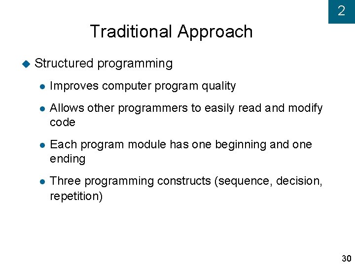 2 Traditional Approach Structured programming Improves computer program quality Allows other programmers to easily
