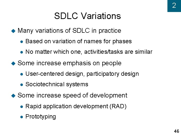 2 SDLC Variations Many variations of SDLC in practice Based on variation of names