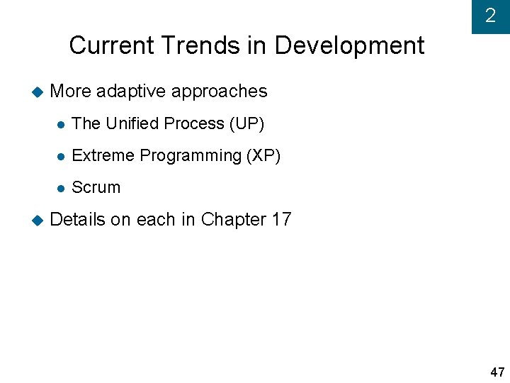 2 Current Trends in Development More adaptive approaches The Unified Process (UP) Extreme Programming