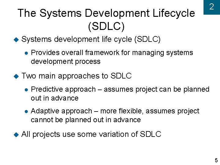 The Systems Development Lifecycle (SDLC) Systems development life cycle (SDLC) 2 Provides overall framework
