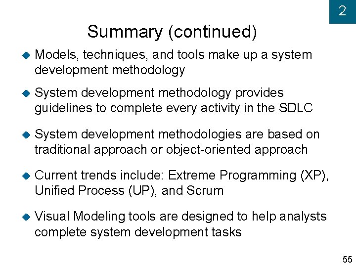 2 Summary (continued) Models, techniques, and tools make up a system development methodology System