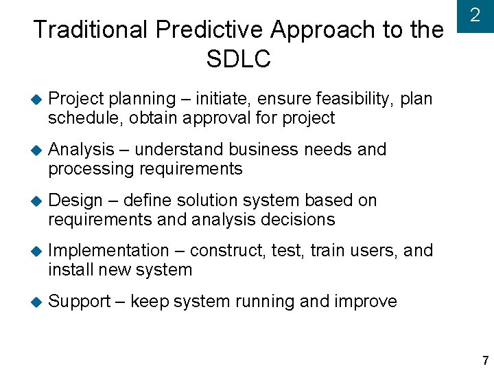 Traditional Predictive Approach to the SDLC Project planning – initiate, ensure feasibility, plan schedule,