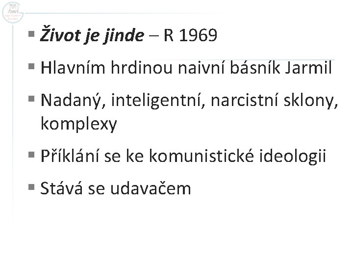 § Život je jinde – R 1969 § Hlavním hrdinou naivní básník Jarmil §