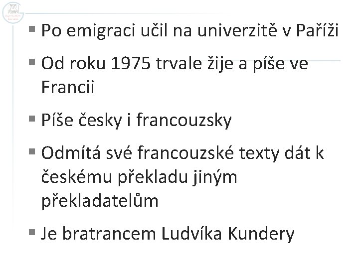 § Po emigraci učil na univerzitě v Paříži § Od roku 1975 trvale žije