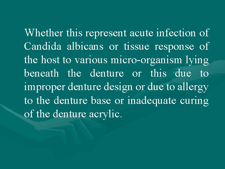 Whether this represent acute infection of Candida albicans or tissue response of the host