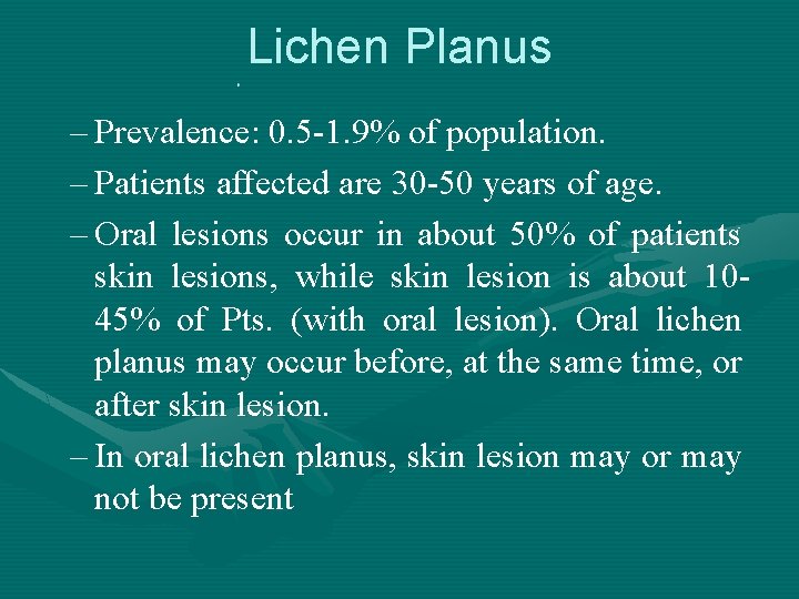 Lichen Planus – Prevalence: 0. 5 -1. 9% of population. – Patients affected are